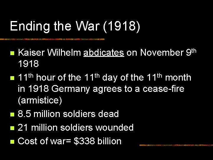 Ending the War (1918) n n n Kaiser Wilhelm abdicates on November 9 th