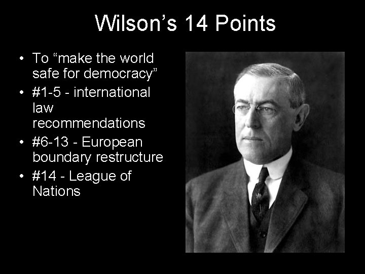 Wilson’s 14 Points • To “make the world safe for democracy” • #1 -5