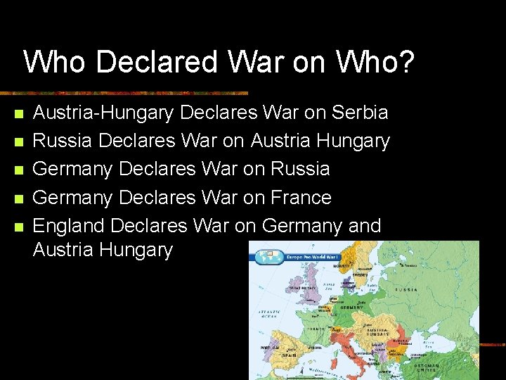 Who Declared War on Who? n n n Austria-Hungary Declares War on Serbia Russia