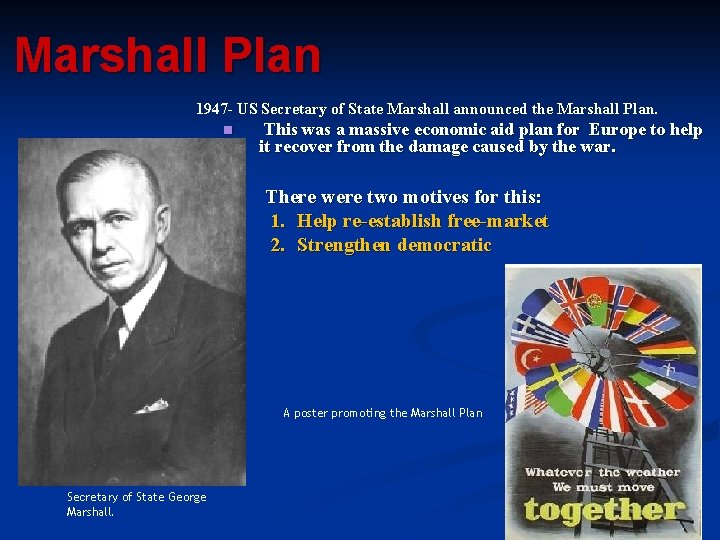 Marshall Plan 1947 - US Secretary of State Marshall announced the Marshall Plan. n Marshall Plan 1947 - US Secretary of State Marshall announced the Marshall Plan. n