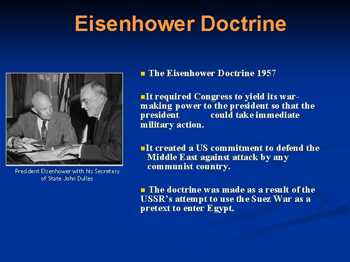 Eisenhower Doctrine n The Eisenhower Doctrine 1957 n. It required Congress to yield its Eisenhower Doctrine n The Eisenhower Doctrine 1957 n. It required Congress to yield its