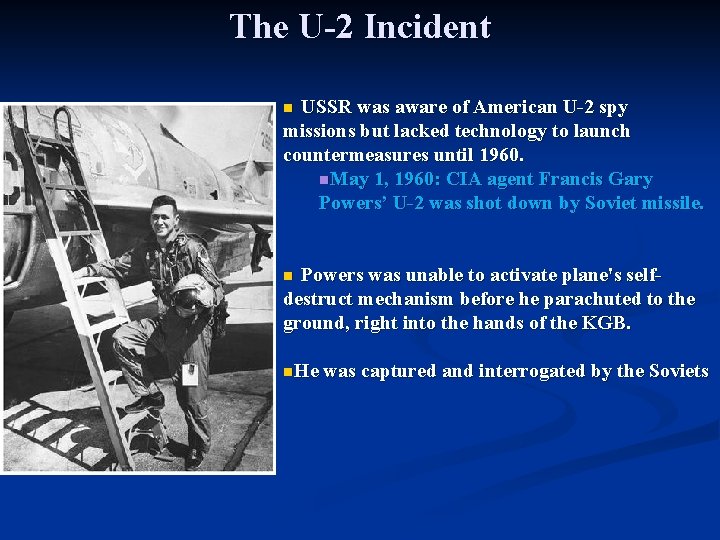 The U-2 Incident USSR was aware of American U-2 spy missions but lacked technology The U-2 Incident USSR was aware of American U-2 spy missions but lacked technology