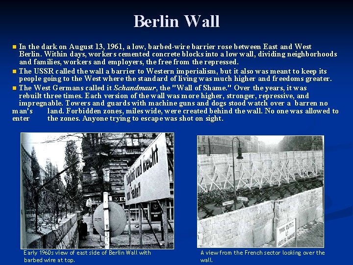 Berlin Wall In the dark on August 13, 1961, a low, barbed-wire barrier rose Berlin Wall In the dark on August 13, 1961, a low, barbed-wire barrier rose