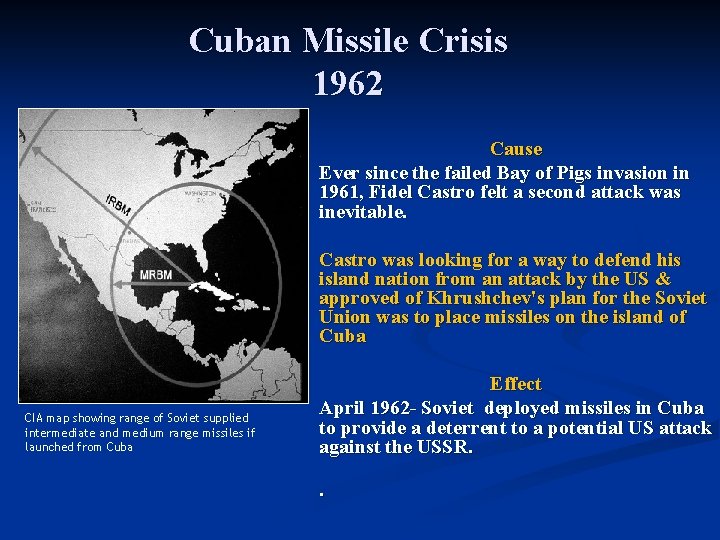 Cuban Missile Crisis 1962 Cause Ever since the failed Bay of Pigs invasion in Cuban Missile Crisis 1962 Cause Ever since the failed Bay of Pigs invasion in