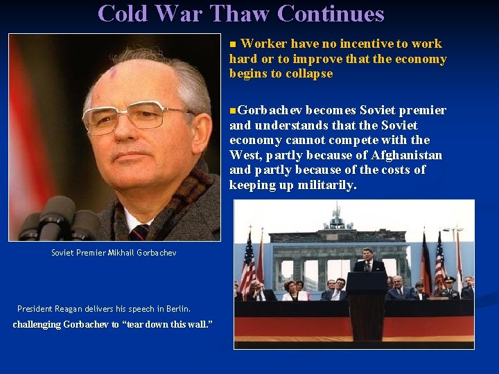 Cold War Thaw Continues Worker have no incentive to work hard or to improve Cold War Thaw Continues Worker have no incentive to work hard or to improve
