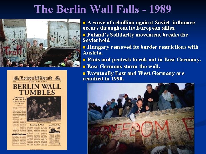 The Berlin Wall Falls - 1989 A wave of rebellion against Soviet influence occurs The Berlin Wall Falls - 1989 A wave of rebellion against Soviet influence occurs