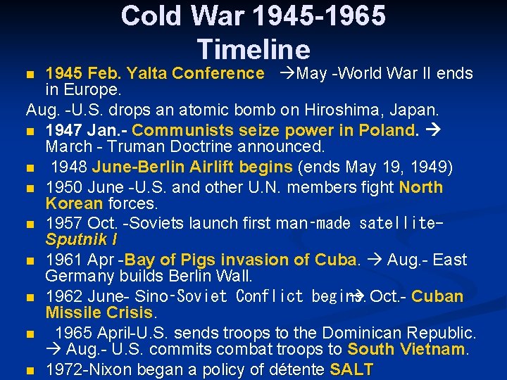 Cold War 1945 -1965 Timeline 1945 Feb. Yalta Conference May -World War II ends Cold War 1945 -1965 Timeline 1945 Feb. Yalta Conference May -World War II ends