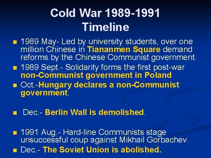 Cold War 1989 -1991 Timeline n n n 1989 May- Led by university students, Cold War 1989 -1991 Timeline n n n 1989 May- Led by university students,