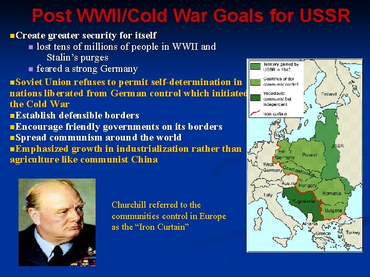 Post WWII/Cold War Goals for USSR n. Create greater security for itself n lost Post WWII/Cold War Goals for USSR n. Create greater security for itself n lost