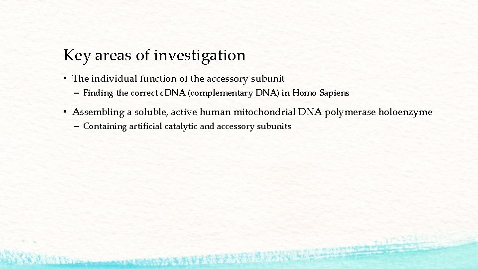 Key areas of investigation • The individual function of the accessory subunit – Finding