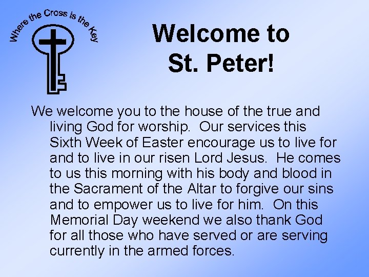 Welcome to St. Peter! We welcome you to the house of the true and