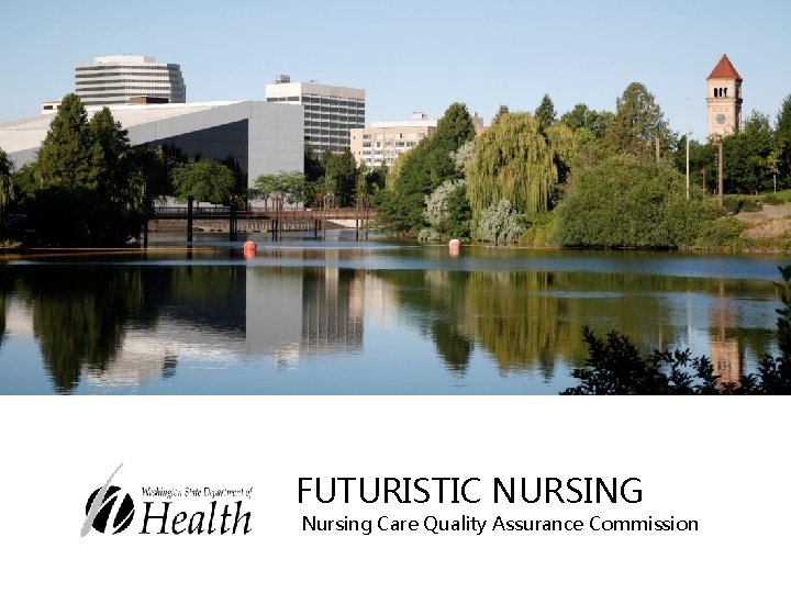 FUTURISTIC NURSING Nursing Care Quality Assurance Commission FUTURISTIC NURSING Nursing Care Quality Assurance Commission