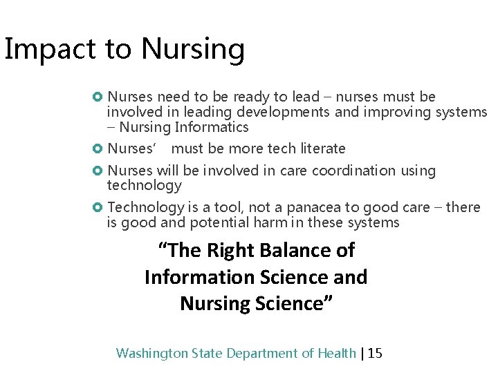 Impact to Nursing £ Nurses need to be ready to lead – nurses must