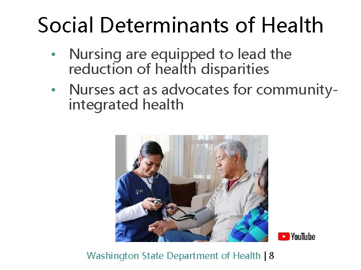 Social Determinants of Health • Nursing are equipped to lead the reduction of health