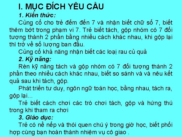 I. MỤC ĐÍCH YÊU CẦU 1. Kiến thức: Củng cố cho trẻ đếm đến