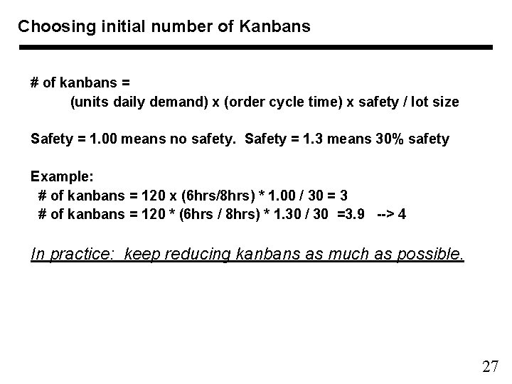 Choosing initial number of Kanbans # of kanbans = (units daily demand) x (order