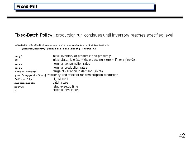 Fixed-Fill Fixed-Batch Policy: production run continues until inventory reaches specified level rfixfill(x 0, y