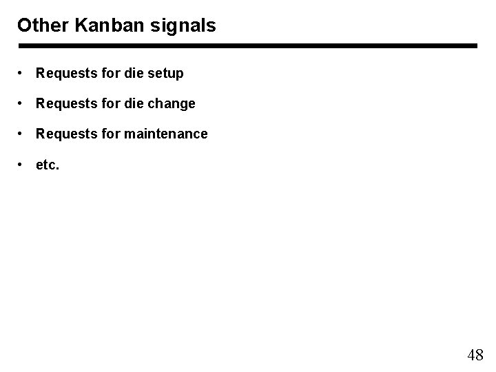 Other Kanban signals • Requests for die setup • Requests for die change •