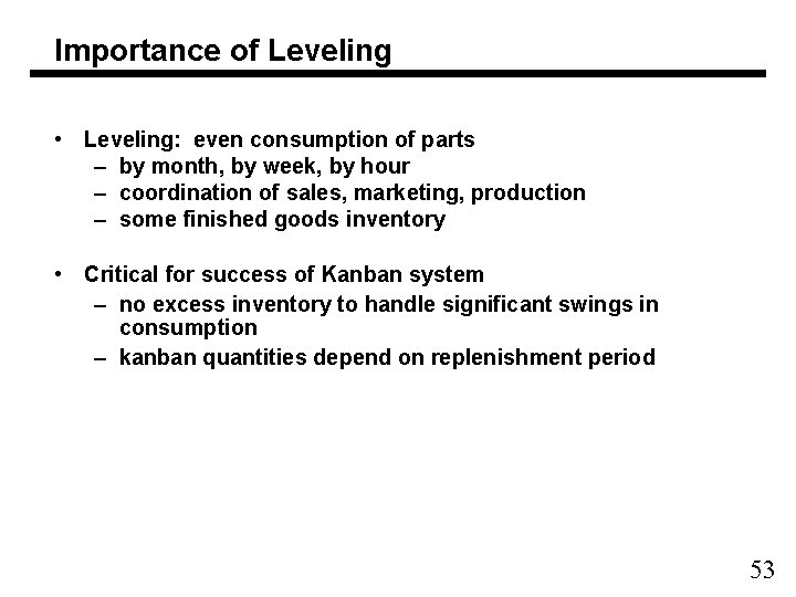 Importance of Leveling • Leveling: even consumption of parts – by month, by week,