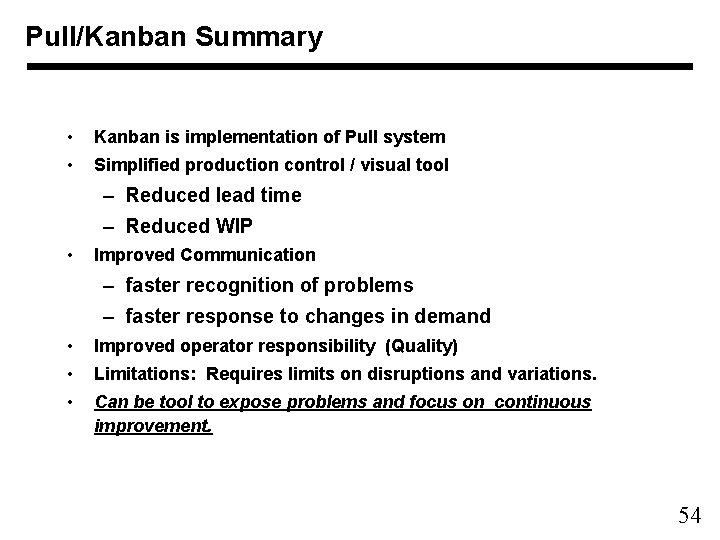 Pull/Kanban Summary • Kanban is implementation of Pull system • Simplified production control /