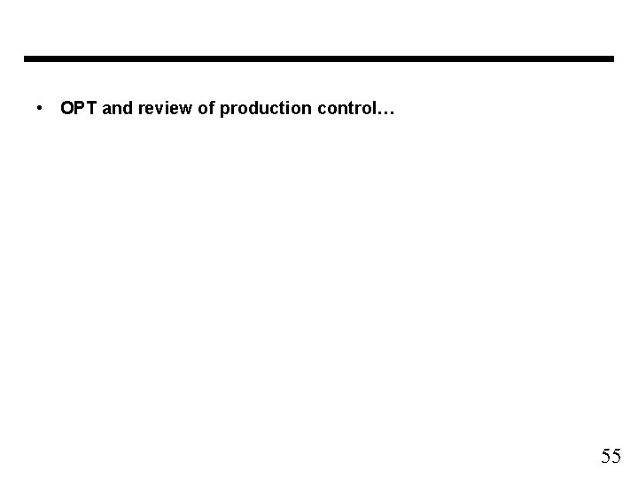  • OPT and review of production control… 55 