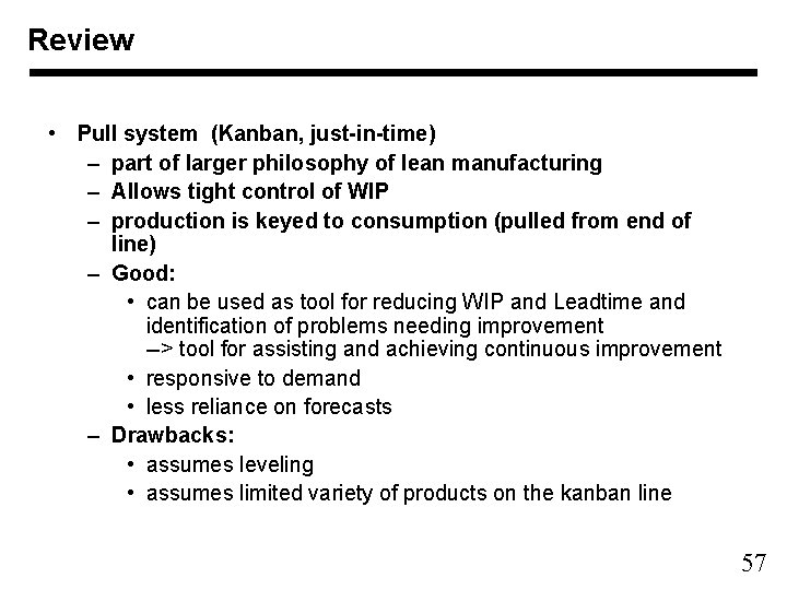 Review • Pull system (Kanban, just-in-time) – part of larger philosophy of lean manufacturing