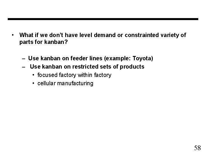  • What if we don’t have level demand or constrainted variety of parts