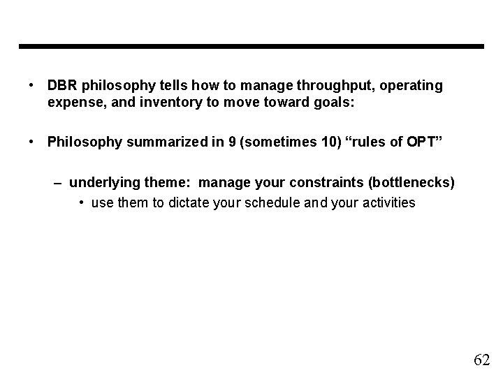  • DBR philosophy tells how to manage throughput, operating expense, and inventory to