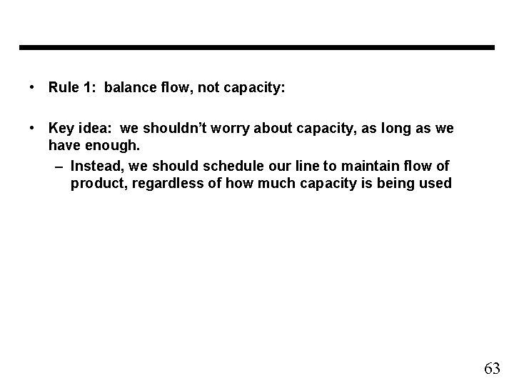  • Rule 1: balance flow, not capacity: • Key idea: we shouldn’t worry
