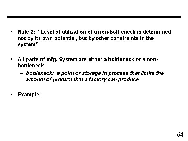  • Rule 2: “Level of utilization of a non-bottleneck is determined not by