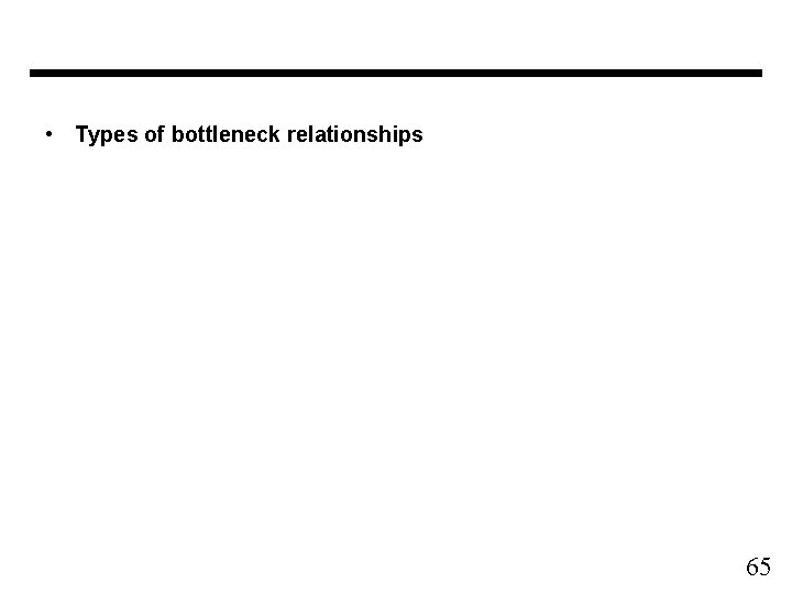 • Types of bottleneck relationships 65 