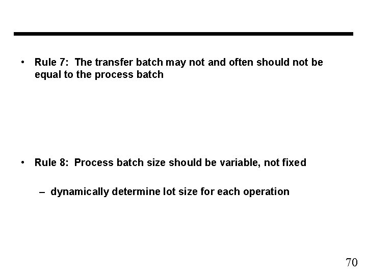  • Rule 7: The transfer batch may not and often should not be