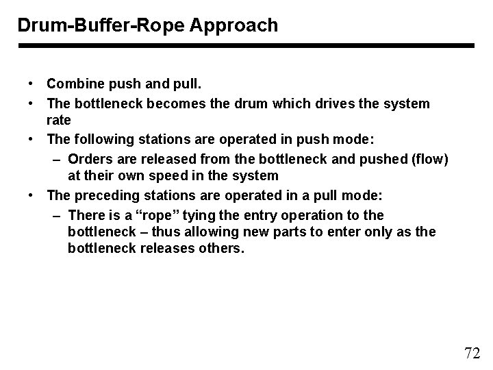 Drum-Buffer-Rope Approach • Combine push and pull. • The bottleneck becomes the drum which