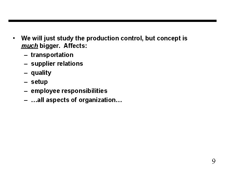  • We will just study the production control, but concept is much bigger.