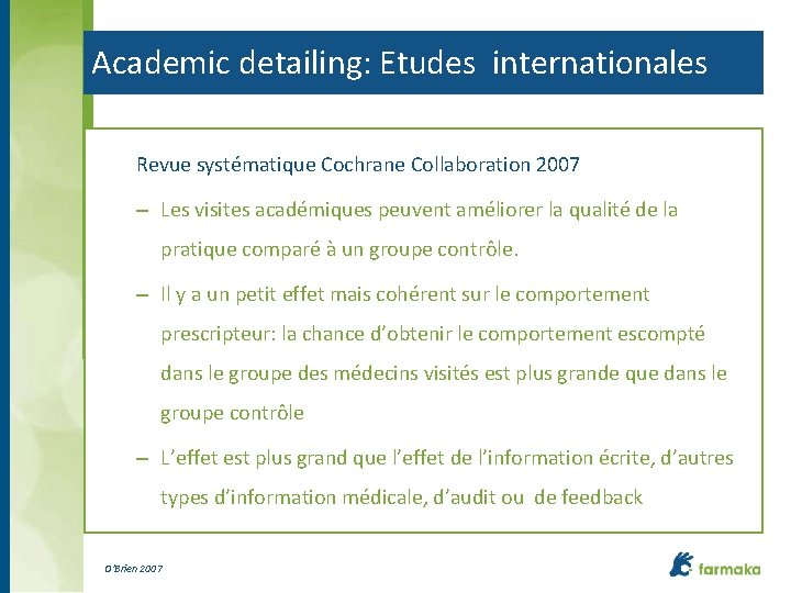 Academic detailing: Etudes internationales Revue systématique Cochrane Collaboration 2007 – Les visites académiques peuvent