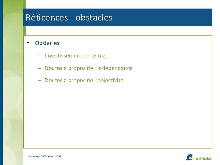 Réticences - obstacles • Obstacles: – Investissement en temps – Doutes à propos de