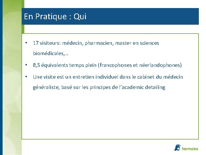 En Pratique : Qui • 17 visiteurs: médecin, pharmacien, master en sciences biomédicales, …