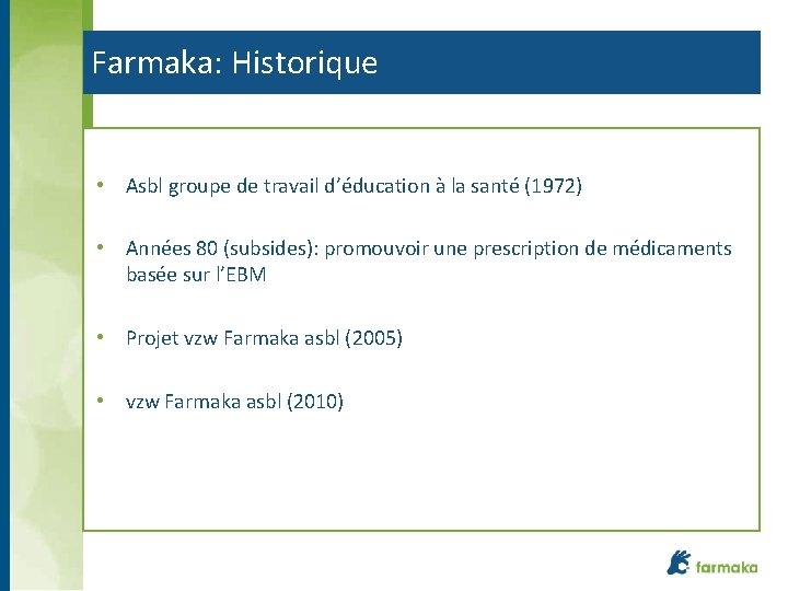 Farmaka: Historique • Asbl groupe de travail d’éducation à la santé (1972) • Années