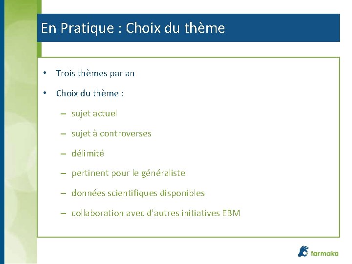 En Pratique : Choix du thème • Trois thèmes par an • Choix du