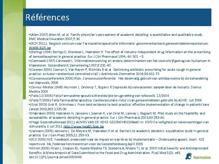 Références • (Allen 2007) Allen M, et al. Family physician’s perceptions of academic detailing: