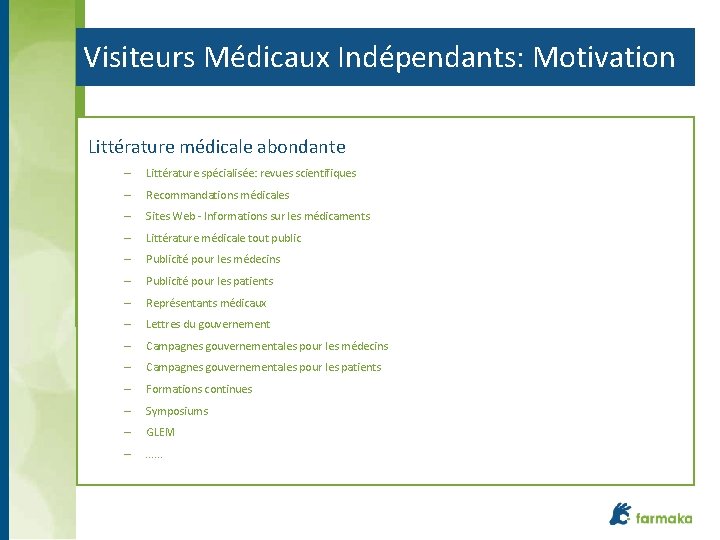 Visiteurs Médicaux Indépendants: Motivation Littérature médicale abondante – Littérature spécialisée: revues scientifiques – Recommandations