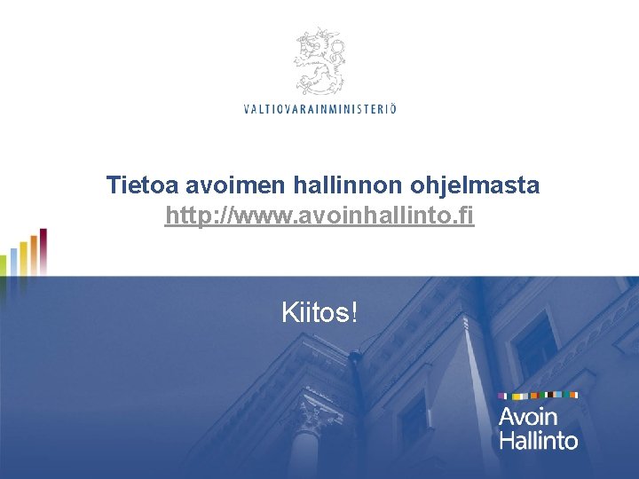 Tietoa avoimen hallinnon ohjelmasta http: //www. avoinhallinto. fi Kiitos! 