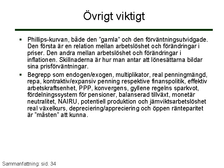 Övrigt viktigt Phillips-kurvan, både den ”gamla” och den förväntningsutvidgade. Den första är en relation