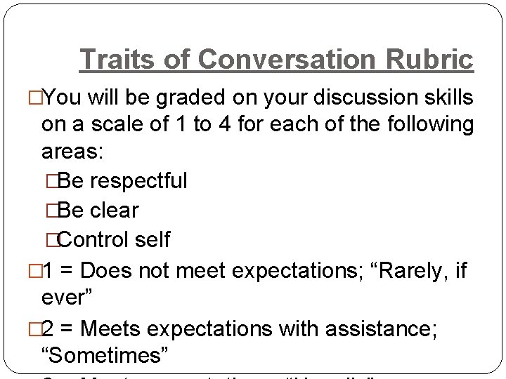 Traits of Conversation Rubric �You will be graded on your discussion skills on a