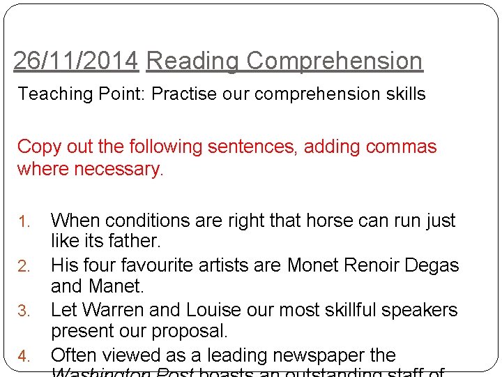 26/11/2014 Reading Comprehension Teaching Point: Practise our comprehension skills Copy out the following sentences,