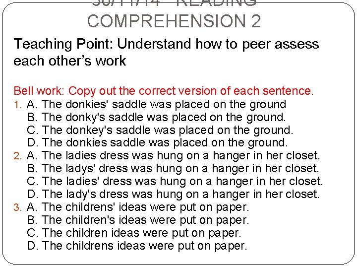 30/11/14 READING COMPREHENSION 2 Teaching Point: Understand how to peer assess each other’s work