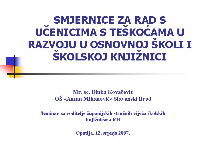 SMJERNICE ZA RAD S UČENICIMA S TEŠKOĆAMA U RAZVOJU U OSNOVNOJ ŠKOLI I ŠKOLSKOJ