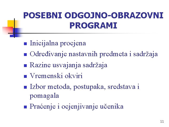 POSEBNI ODGOJNO-OBRAZOVNI PROGRAMI n n n Inicijalna procjena Određivanje nastavnih predmeta i sadržaja Razine