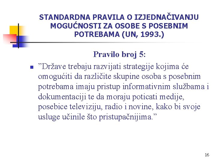 STANDARDNA PRAVILA O IZJEDNAČIVANJU MOGUĆNOSTI ZA OSOBE S POSEBNIM POTREBAMA (UN, 1993. ) n