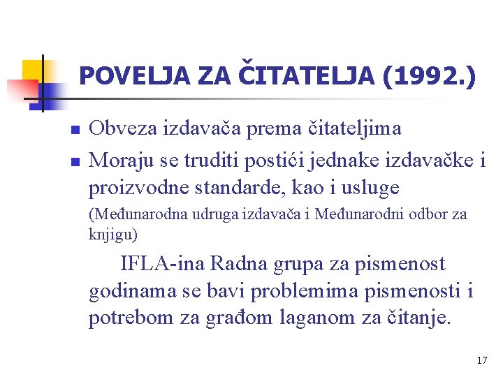 POVELJA ZA ČITATELJA (1992. ) n n Obveza izdavača prema čitateljima Moraju se truditi